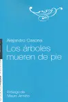 LOS ÁRBOLES MUEREN DE PIE