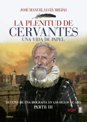 La Plenitud de Cervantes. Una Vida de Papel