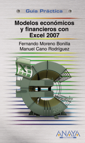 MODELOS ECONÓMICOS Y FINANCIEROS CON EXCEL 2007