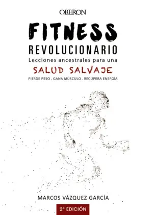 Fitness Revolucionario. Lecciones Ancestrales para una Salud Salvaje