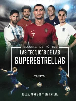 Escuela de Futbol. Las Técnicas de las Superestrellas
