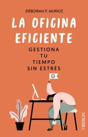 La Oficina Eficiente. Gestiona tu Tiempo sin Estrés