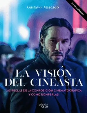 La Vision del Cineasta. Las Reglas de la Composicion Cinematograf