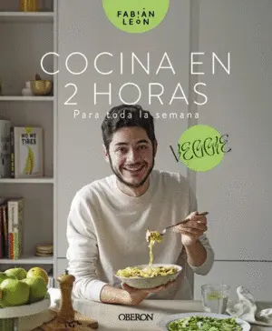 Cocina en 2 Horas para Toda la Semana. Veggie