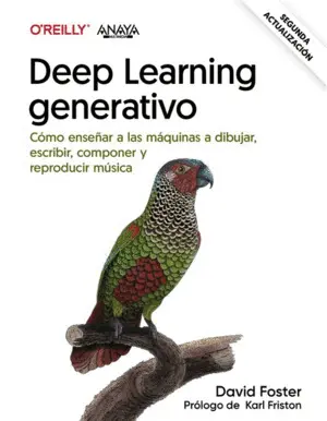 Deep Learning Generativo. Enseñar a las Máquinas a Pintar, Escribir, Componer y
