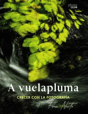 A Vuelapluma. Crecer con la Fotografia