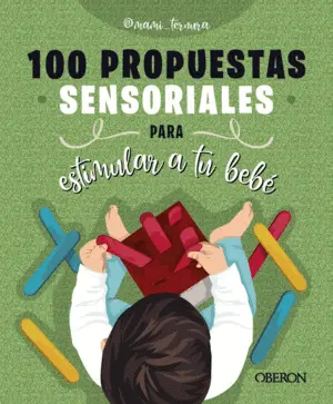100 Propuestas Sensoriales para Estimular a tu Bebé
