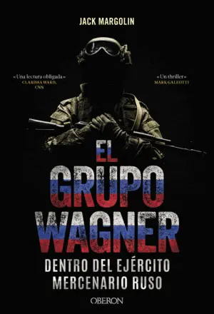 El Grupo Wagner. Dentro del Ejèrcito Mercenario Ruso