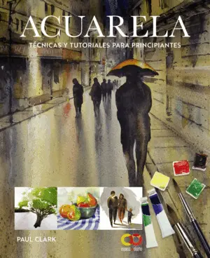 ACUARELA. TÈCNICAS Y TUTORIALES PARA PRINCIPIANTES