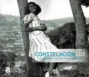 Constelación Luz: Luz Pozo Garza (1922-2022), Poesía, Arte e Vida