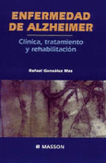 ENFERMEDAD DE ALZHEIMER, CLÍNICA, TRATAMIENTO Y REHABILITACIÓN