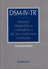 DSM-IV-TR. MANUAL DIAGNÓSTICO Y ESTADÍSTICO DE LOS TRASTORNOS MENTALES - IV - TE