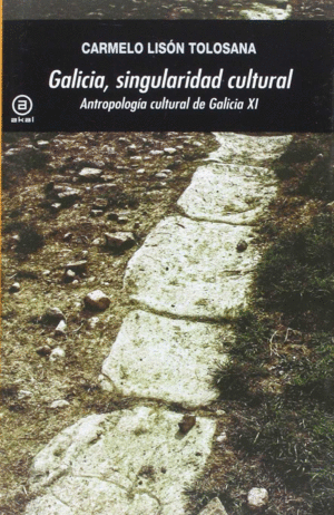 GALICIA, SINGULARIDAD CULTURAL : ANTROPOLOGÍA CULTURAL DE GALICIA XI