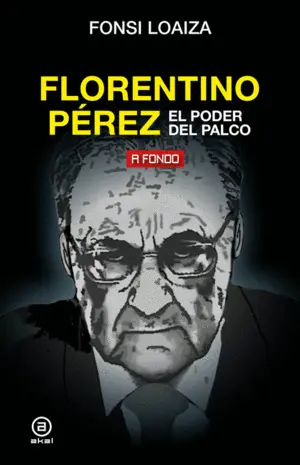 Florentino Perez. El Poder del Palco