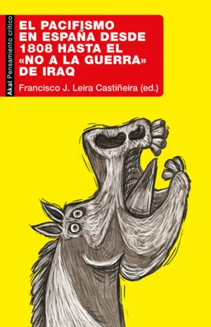 El Pacifismo en España Desde 1808 Hasta el «No a la Guerra» de Iraq