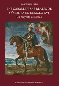 Las Caballerizas Reales de Córdoba en el Siglo Xvi