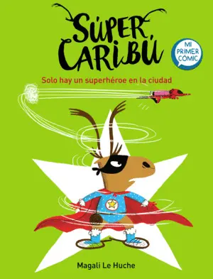 Solo Hay un Superhéroe en la Ciudad (Súper Caribú 2)