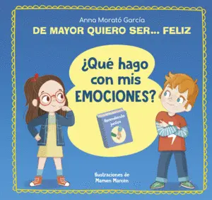 De Mayor Quiero Ser... Feliz. ¿Que Hago con Mis Emociones?