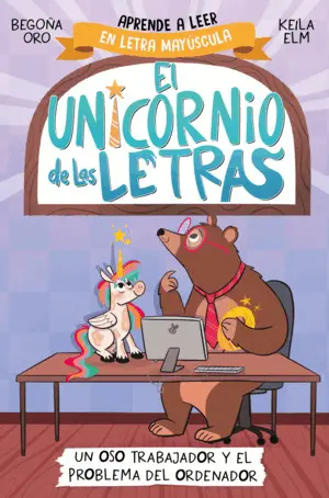 El Unicornio de las Letras 2 o - un Oso Trabajador y el Problema del Ordenador