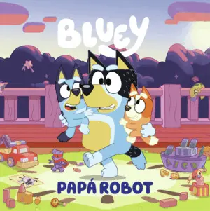 Bluey Cuento. Papa Robot