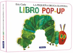 LA PEQUEÑA ORUGA GLOTONA. EL LIBRO POP UP
