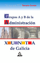 GRUPOS A Y B DE LA ADMINISTRACION DE LA XUNTA DE GALICIA. TEMARIO COMUN