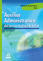 AUXILIAR ADMINISTRATIVO DEL SERVICIO GALLEGO DE SALUD. TEST MATERIAS ESPECIFICAS
