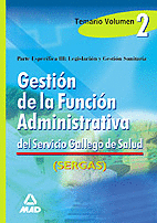 GESTION DE LA FUNCION ADMINISTRATIVA DEL SERVICIO GALLEGO DE SALUD. TEMARIO. VOL