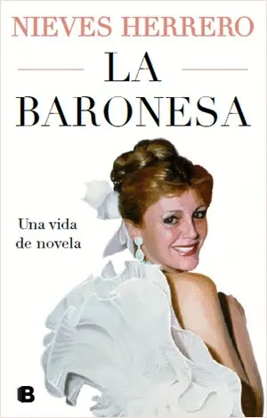 Baronesa, la. Una Vida de Novela