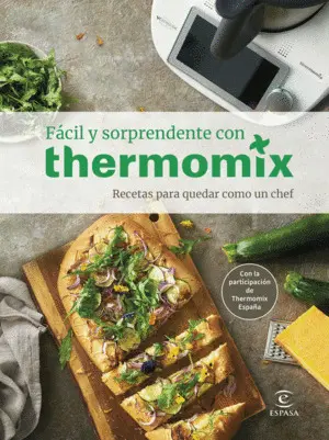 Fácil y Sorprendente con Thermomix. Recetas para Quedar Como un Chef