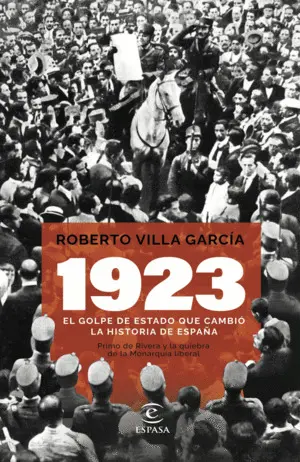 1923. El Golpe de Estado que Cambio la Historia de España