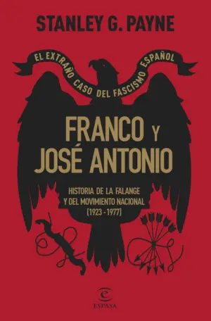 Franco y Jose Antonio. El Extraño Caso del Fascismo Español