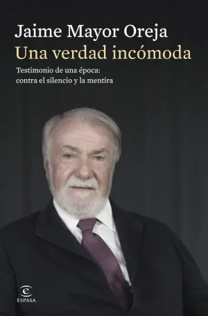 Una Verdad Incómoda. Testimonio de una Época: Contra el Silencio y la Mentira