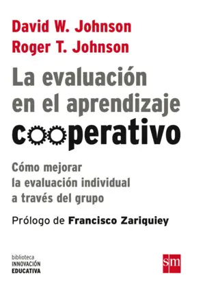 La Evaluación en el Aprendizaje Cooperativo : Cómo Mejorar la Evaluación Individual a Través del Gru