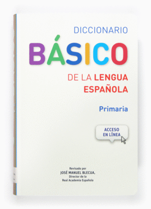 DICCIONARIO BÁSICO DE LA LENGUA ESPAÑOLA, EDUCACIÓN PRIMARIA