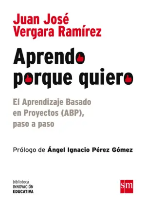 Aprendo Porque Quiero : el Aprendizaje Basado en Proyectos (Abp), Paso a Paso