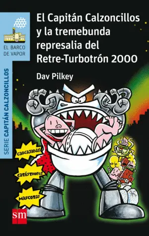 15. El Capitán Calzoncillos y la Tremebunda Represalia del Retre-Turbotrón 2000