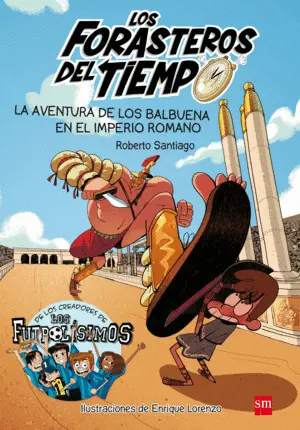 Los Forasteros del Tiempo 3. La Aventura de los Balbuena en el Imperio Romano.