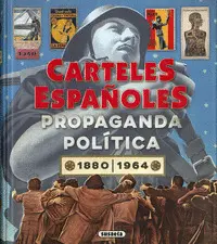 Carteles Españoles. Propaganda Politica 2880-1964