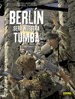 Berlin Sera nuestra Tumba. Ed Integral