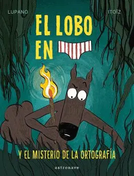 El Lobo en Calzoncillos 8. El Misterio de la Ortografia