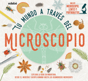 TU MUNDO A TRAVES DEL MICROSCOPIO (CON MAQUETA)