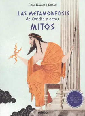Las Metamorfosis de Ovidio y Otros Mitos (Para Entender la Mitología Clásica)