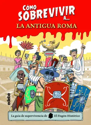 Cómo Sobrevivir a la Antigua Roma