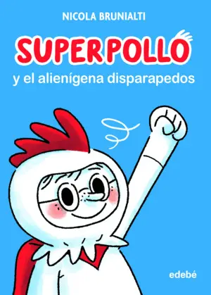 Superpollo y el Alienígena Disparapedos