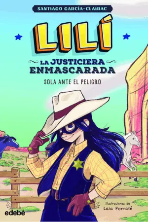 Lilí la Justiciera Enmascarada. Sola Ante el Peligro 1