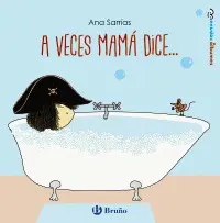 A Veces Mamá Dice...