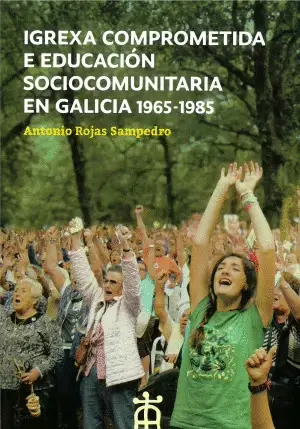 Igrexa Comprometida e Educacion Sociocomunitaria en Galicia 1965-1985