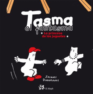 TASMA EL FANTASMA. LA PRINCESA DE LOS JUGUETES