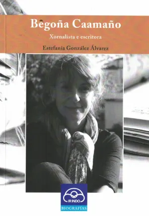 Begoña Caamaño. xornalista e Escritora (Biografias)